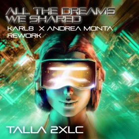 TALLA 2XLC - ALL THE DREAMS WE SHARED (KARL8 X ANDREA MONTA REWORK)